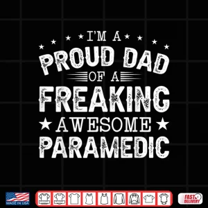 Design IM A Proud Dad Of Paramedic Emt Paramedics Shirt
