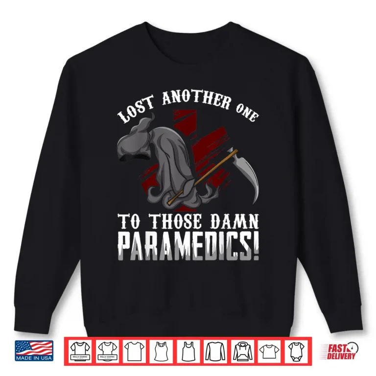 Sweatshirt Lost One Funny Paramedics Emt Ambulance Gift Men Women Shirt