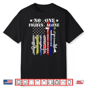 No One Fights Alone Tshirt Usa Flag Veterans Army Police Ems