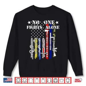 Sweatshirt No One Fights Alone Tshirt Usa Flag Veterans Army Police Ems