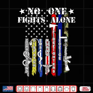 Design No One Fights Alone Tshirt Usa Flag Veterans Army Police Ems