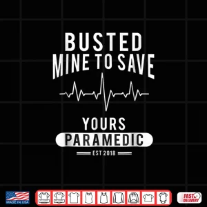 Design Paramedic School Graduation Gift Shirt For Paramedics Busted