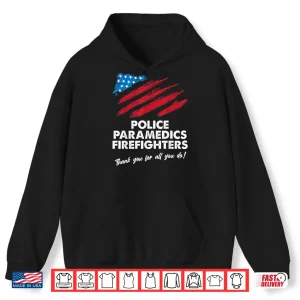 Hoodie Police Paramedics Firefighters Thank You For All You Do Usa Shirt