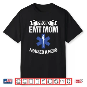 Proud Emt Mom I Raised A Hero Women Paramedics Ems Shirt