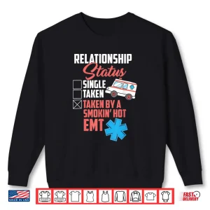 Sweatshirt Relationship Status Taken By A Smokin Hot Emt Shirt