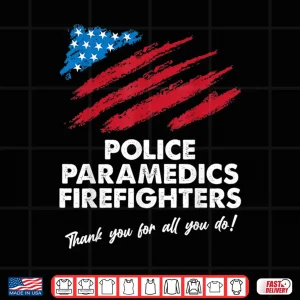 Design Police Paramedics Firefighters Thank You For All You Do Usa Shirt