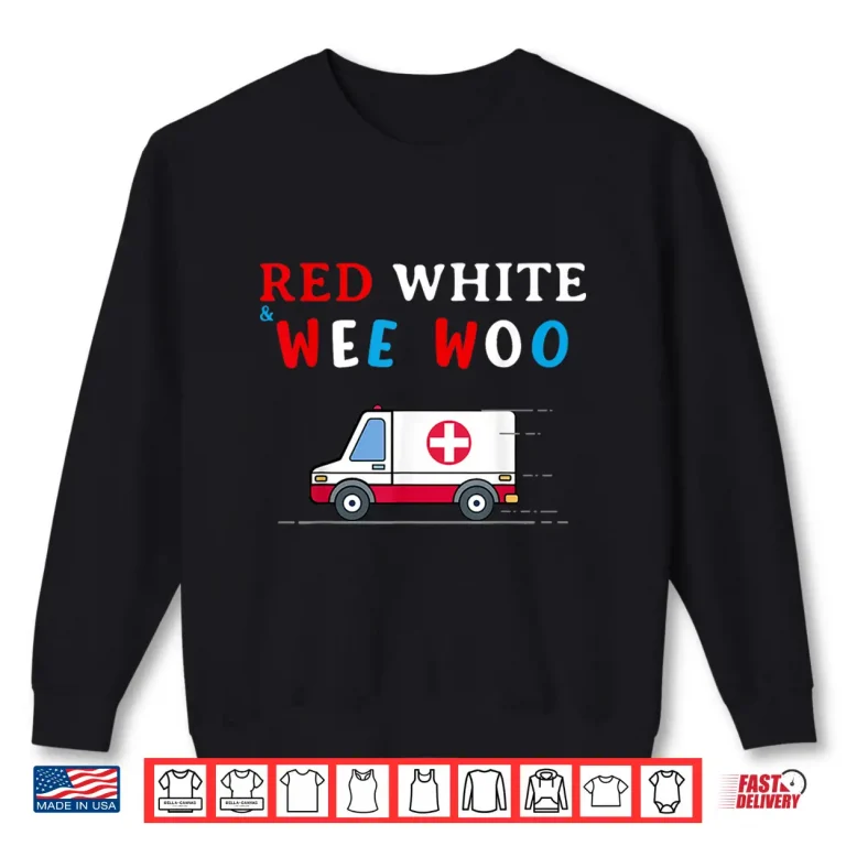 Sweatshirt Wee Woo 4Th Of July Funny Paramedic Ambulance Emt Shirt