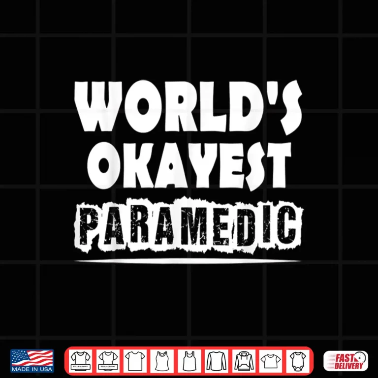 Design WorldS Okayest Paramedic Funny Emt Ems Shirt