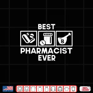 Design Best Pharmacist Ever Sayings Pharmacy Apothecary Job Shirt