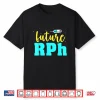 Future Rph Pharmacist Graduate Student Pharmacy School Shirt