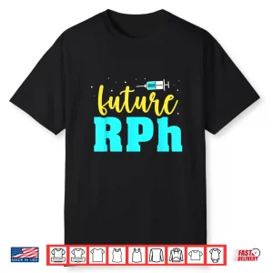 Future Rph Pharmacist Graduate Student Pharmacy School Shirt