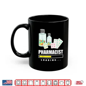Mug Funny Pharmacist Loading Pharmacist Student Shirt