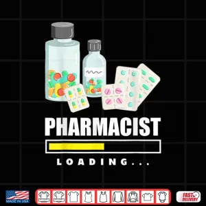 Design Funny Pharmacist Loading Pharmacist Student Shirt