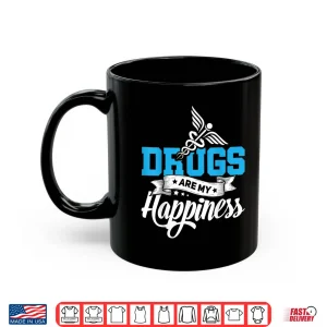 Mug Drugs Are My Happiness Pharmacy Logo Gift For Pharmacists Shirt