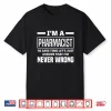 I’M A Pharmacist I’M Never Wrong Funny Pharmacist Shirt