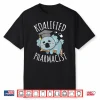 Koalified Pharmacist For A Pharmacy Tech Funny Koala Shirt