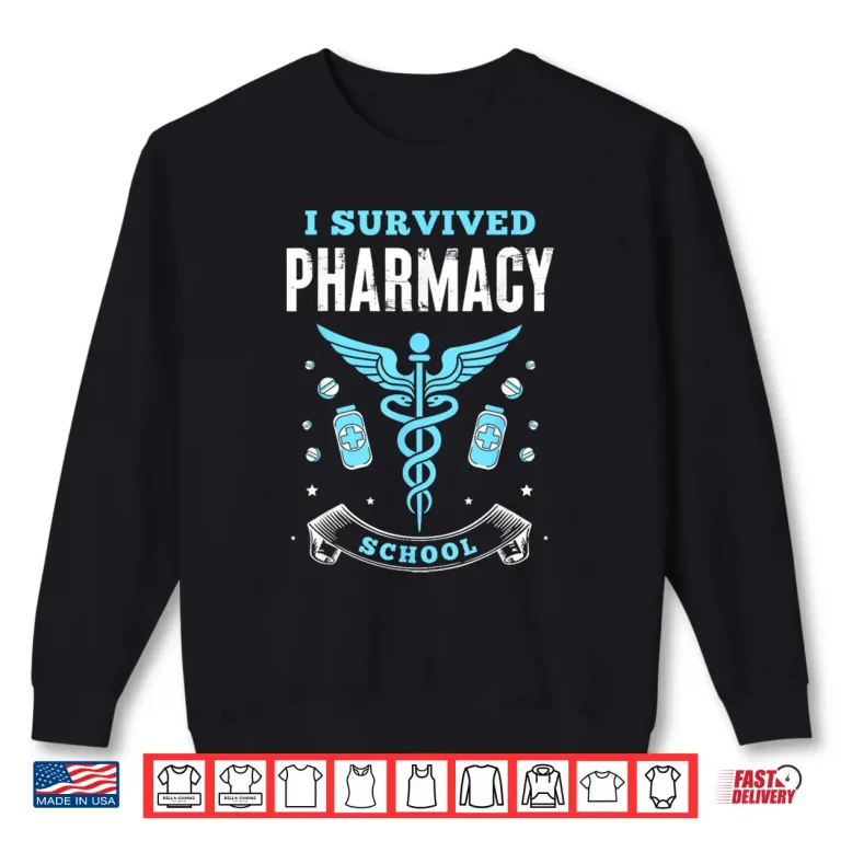 Sweatshirt I Survived Pharmacy School Pharmacist Study Pharmacy School Shirt