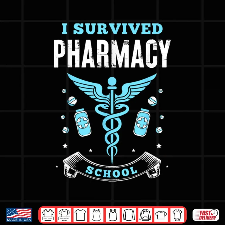 Design I Survived Pharmacy School Pharmacist Study Pharmacy School Shirt