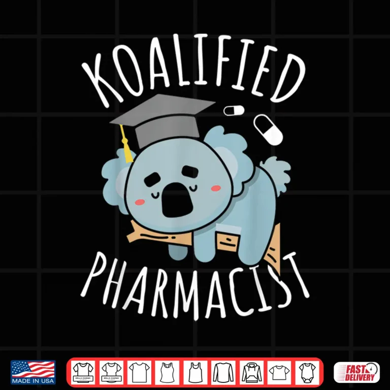 Design Koalified Pharmacist For A Pharmacy Tech Funny Koala Shirt