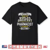 Pharmacist Idea World’S Greatest Pharmacist Shirt