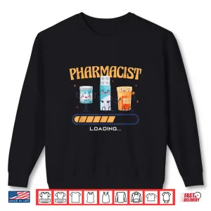 Sweatshirt Pharmacist Loading Drug Medicine Treatment Pills Pharmacists Shirt