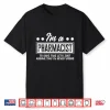 Pharmacist Never Wrong Funny Pharmacists Gift Idea Shirt