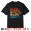 Pharmacists Educated Vaccinated Pharmacist Cpht Shirt