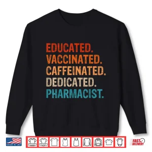 Sweatshirt Pharmacists Educated Vaccinated Pharmacist Cpht Shirt
