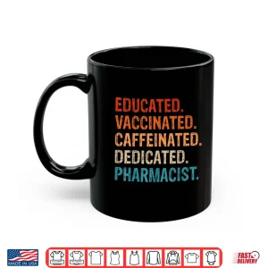 Mug Pharmacists Educated Vaccinated Pharmacist Cpht Shirt
