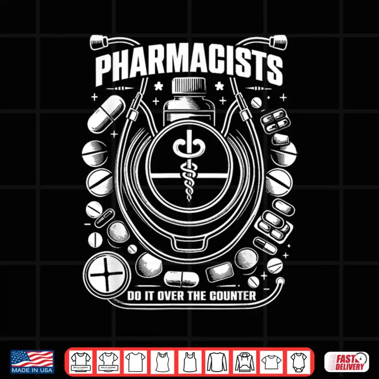 Design Pharmacists Do It Over The Counter Pharmaceutical Design Shirt