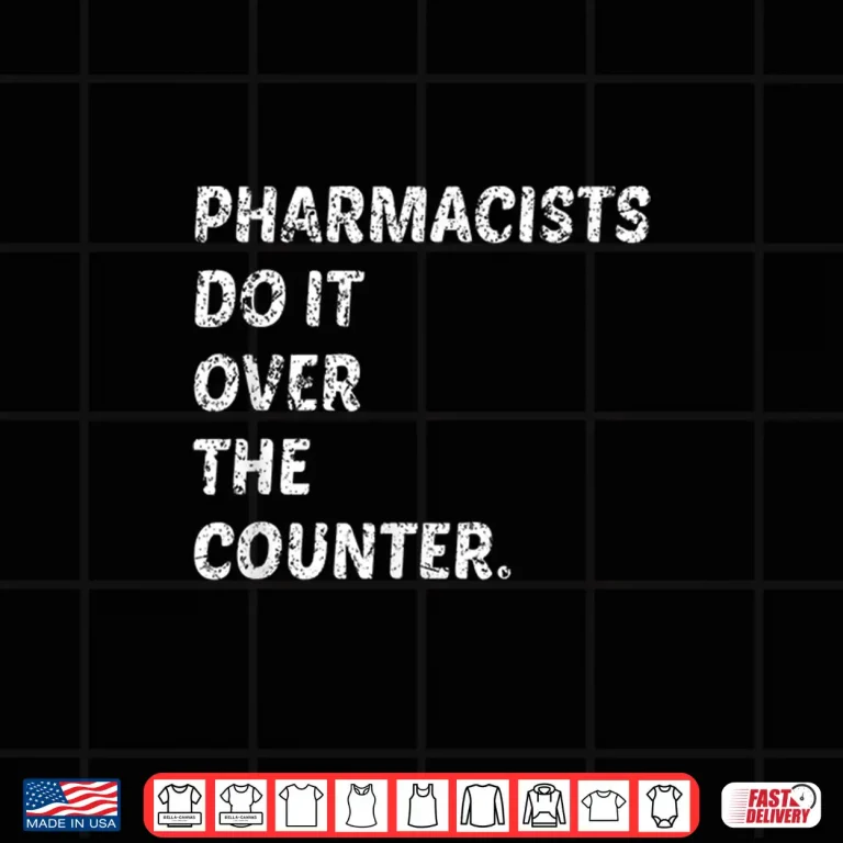 Design Pharmacists Do It Over The Counter Shirt