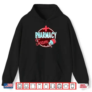 Hoodie Pharmacy Team Job Pharmacist Sayings Apothecary Shirt