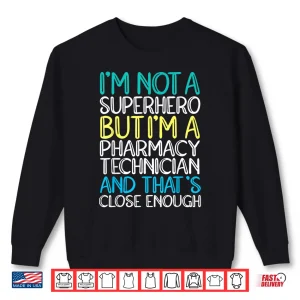 Sweatshirt Pharmacy Technician Superhero Pharmacist Shirt