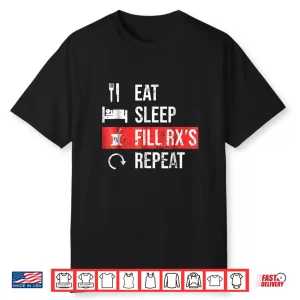 Eat Sleep Fill Rx’S Repeat Pharmacy Technician Gift Shirt
