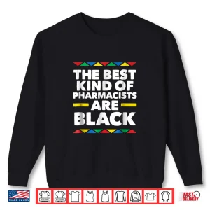 Sweatshirt African American Best Pharmacists Are Black Pride Shirt
