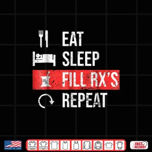Design Eat Sleep Fill RxS Repeat Pharmacy Technician Gift Shirt