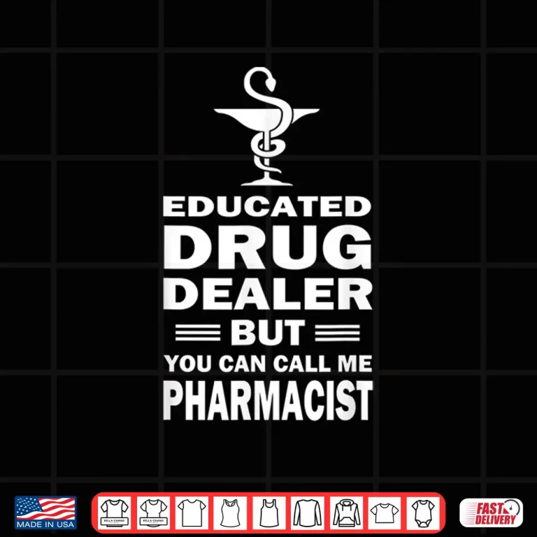 Design Pharmacist Educated Drug Dealer Pharmacy Student Gift Idea Shirt