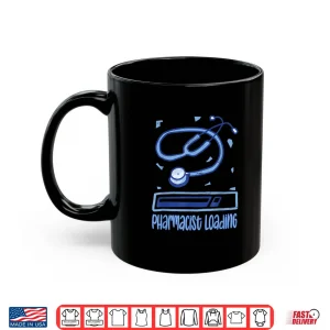 Mug Pharmacist Loading Sayings Job Apothecary Pharmacy Shirt