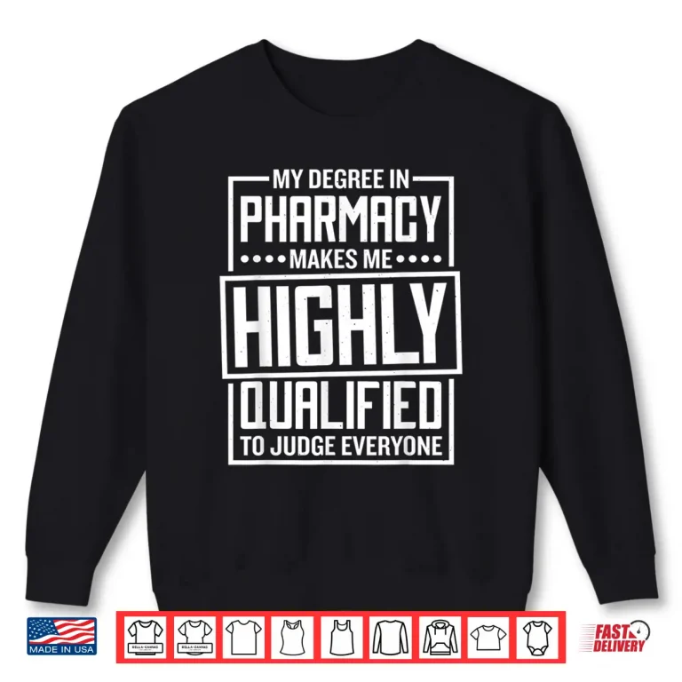 Sweatshirt Pharmacist Degree Quote For Pharmacy Tech Technician Shirt