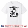 Pharmacy Legal Drug Dealer In Process Pharmacist Shirt