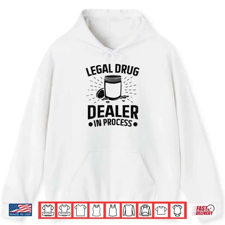 Hoodie Pharmacy Legal Drug Dealer In Process Pharmacist Shirt