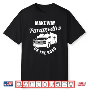 Emt Paramedics On The Road And Ems Shirt