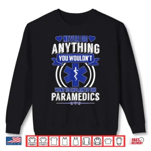 Sweatshirt Emt Ems Amr Never Do Anything Paramedics Sarcastic Shirt