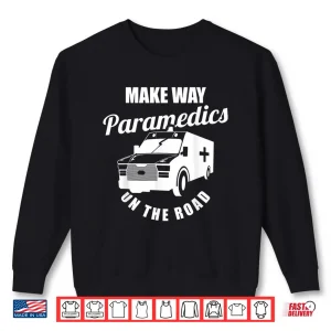 Sweatshirt Emt Paramedics On The Road And Ems Shirt