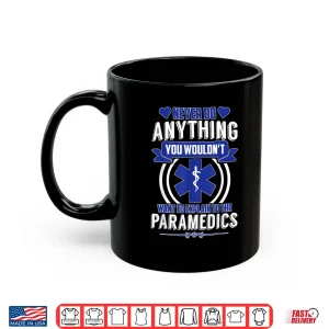 Mug Emt Ems Amr Never Do Anything Paramedics Sarcastic Shirt