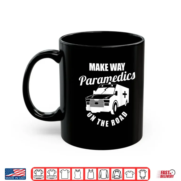 Mug Emt Paramedics On The Road And Ems Shirt