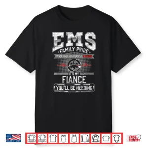 Fiance Emt Ems Gift Engaged Paramedic Funny Paramedics Quote Shirt