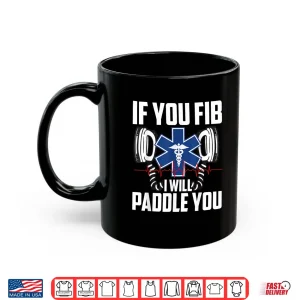 Mug Funny Emt Gift Men Women Cool Paramedics Heart Fibrillation Shirt