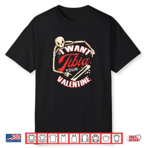 I Want Tibia Your Valentine Funny Med Gift For Paramedics Shirt