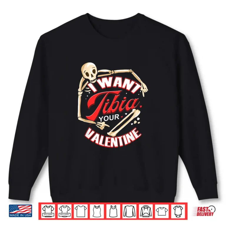 Sweatshirt I Want Tibia Your Valentine Funny Med Gift For Paramedics Shirt